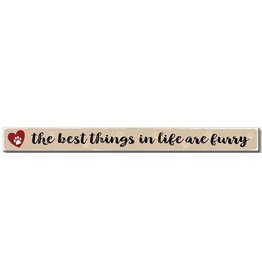 My Word Signs Skinny Sign-The Best Things In Life Are Furry