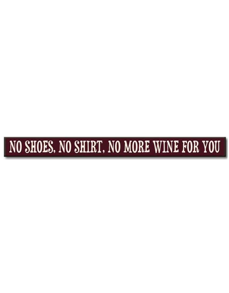 My Word Signs Skinny Sign-No Shoes, No Shirt, No More Wine For You