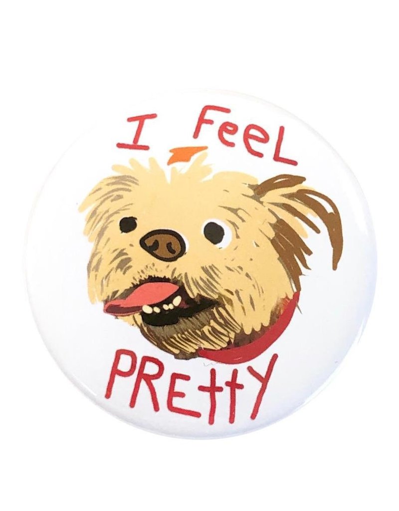 Good Eye Press Pinback Button-I Feel Pretty - DOG