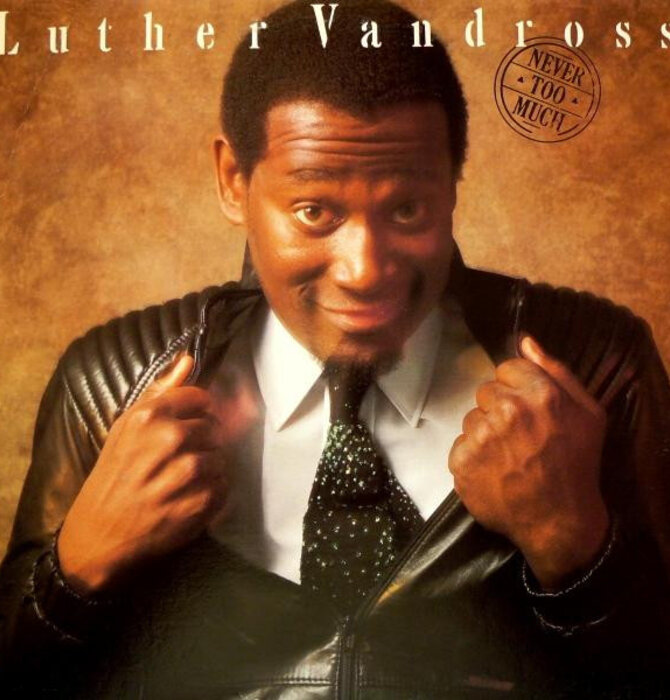 Luther Vandross "Never Too Much"  35th. Anniversary Remaster from Original Master Tape