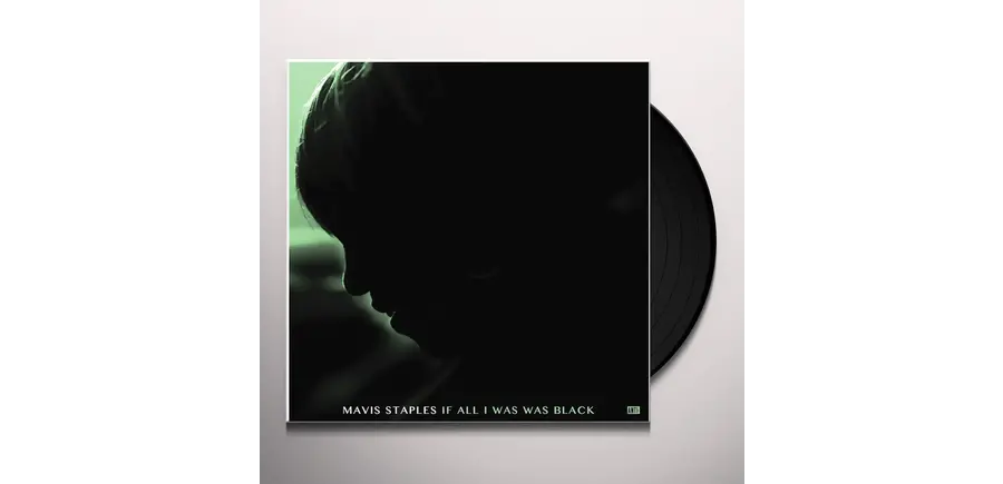 Mavis Staples "If All I Was Was Black" 180 Gram Vinyl