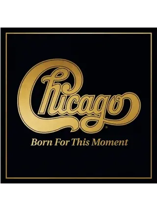 Chicago - Born For This Moment , Limited Edition Double LP Vinyl with 14 New Studio Recordings