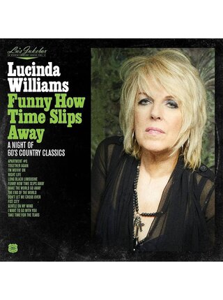 Lucinda Williams  - Funny How Time Slips Away- A Night Of 60's Country Classics Vinyl