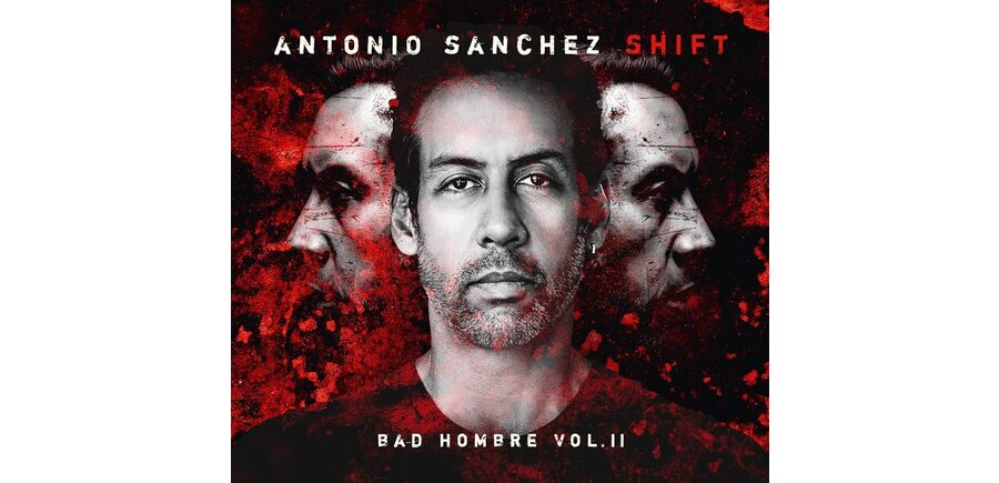 Antonio Sanchez - Shift / Bad Hombre Volume II , 2LP Vinyl