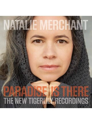 Natalie Merchant - Paradise Is There /  The New Tigerlily Recordings , Limited Edition 180 Gram 2 LP Vinyl
