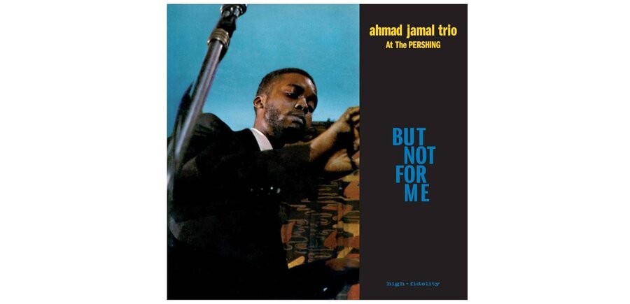 Ahmad Jamal Trio - At The Pershing 1958 - But Not For Me , 180 Gram Pure Virgin Audiophile Grade Vinyl Import