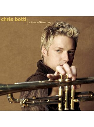 Chris Botti - A Thousand Kisses Deep , CD