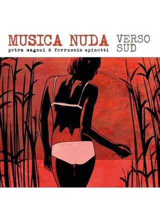 Petra Magoni & Ferraccio Spinetti - Musica Nuda Verso Sud, Natural Color 180 Gram Transparent Vinyl , Natural Sound Recording From Tube Processed Analog Master , Limited to 496 Copies