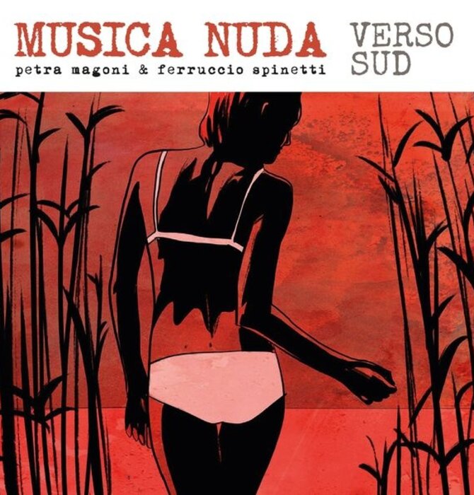 Petra Magoni & Ferraccio Spinetti - Musica Nuda Verso Sud, Natural Color 180 Gram Transparent Vinyl , Natural Sound Recording From Tube Processed Analog Master , Limited to 496 Copies
