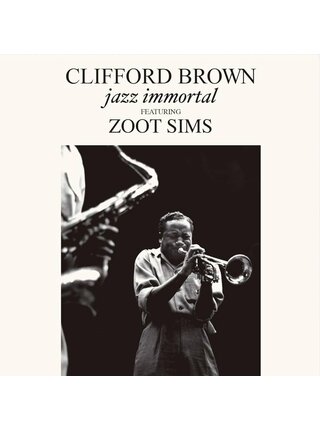 Clifford Brown - Jazz Immortal Featuring Zoot Sims , 180 Gram Virgin Vinyl Pressing, Limited Collector's Edition