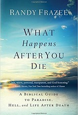 Frazee, Randy What Happens After You Die: A Biblical Guide to Paradise, Hell, and Life After Death 6046