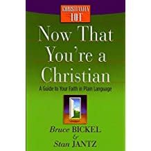 Bickel, Bruce Now That You're a Christian 3163