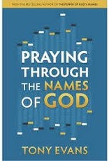 Evans, Tony Praying Through the Names of God 0519