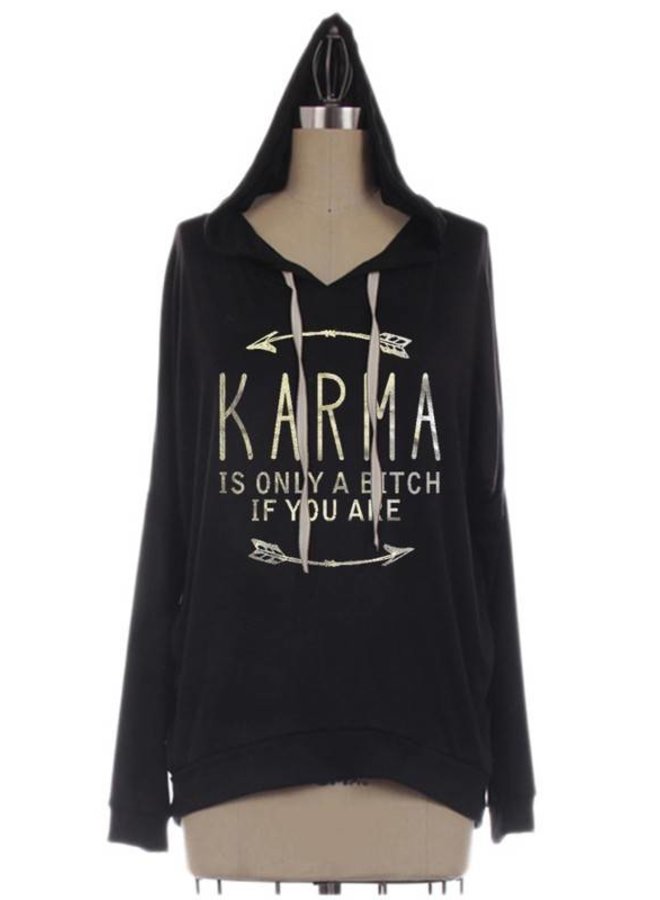 Karma is Only a Bitch if you are Sweatshirt