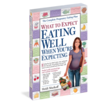 Workman Publishing What To Expect When Expecting: Eating Well