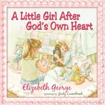 Harvest House Publishing A Little Girl After God's Own Heart