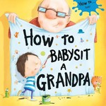 Penguin Random House (here) How to Babysit a Grandpa (BB)