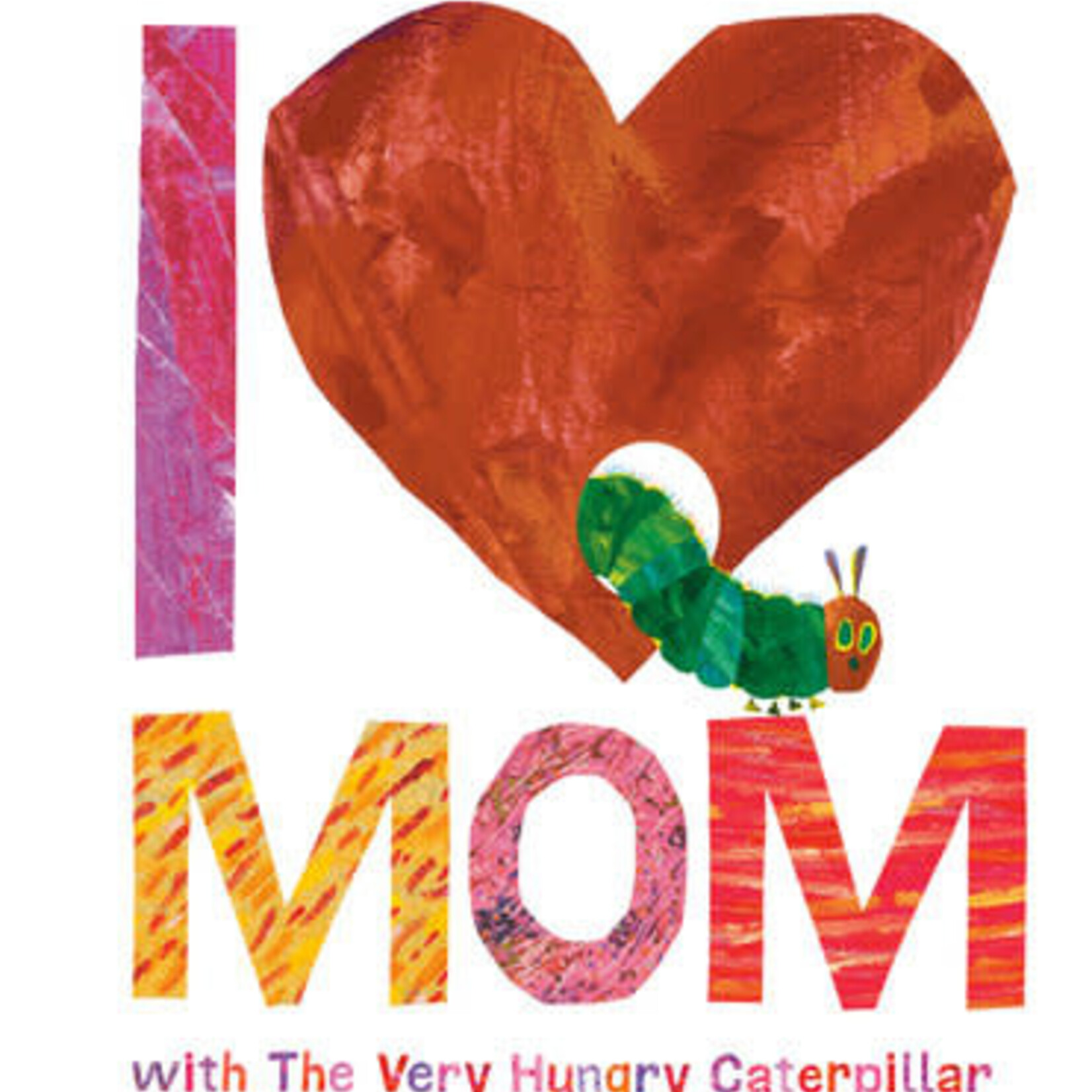 Penguin Random House (here) I Love Mom with the Very Hungry Caterpillar