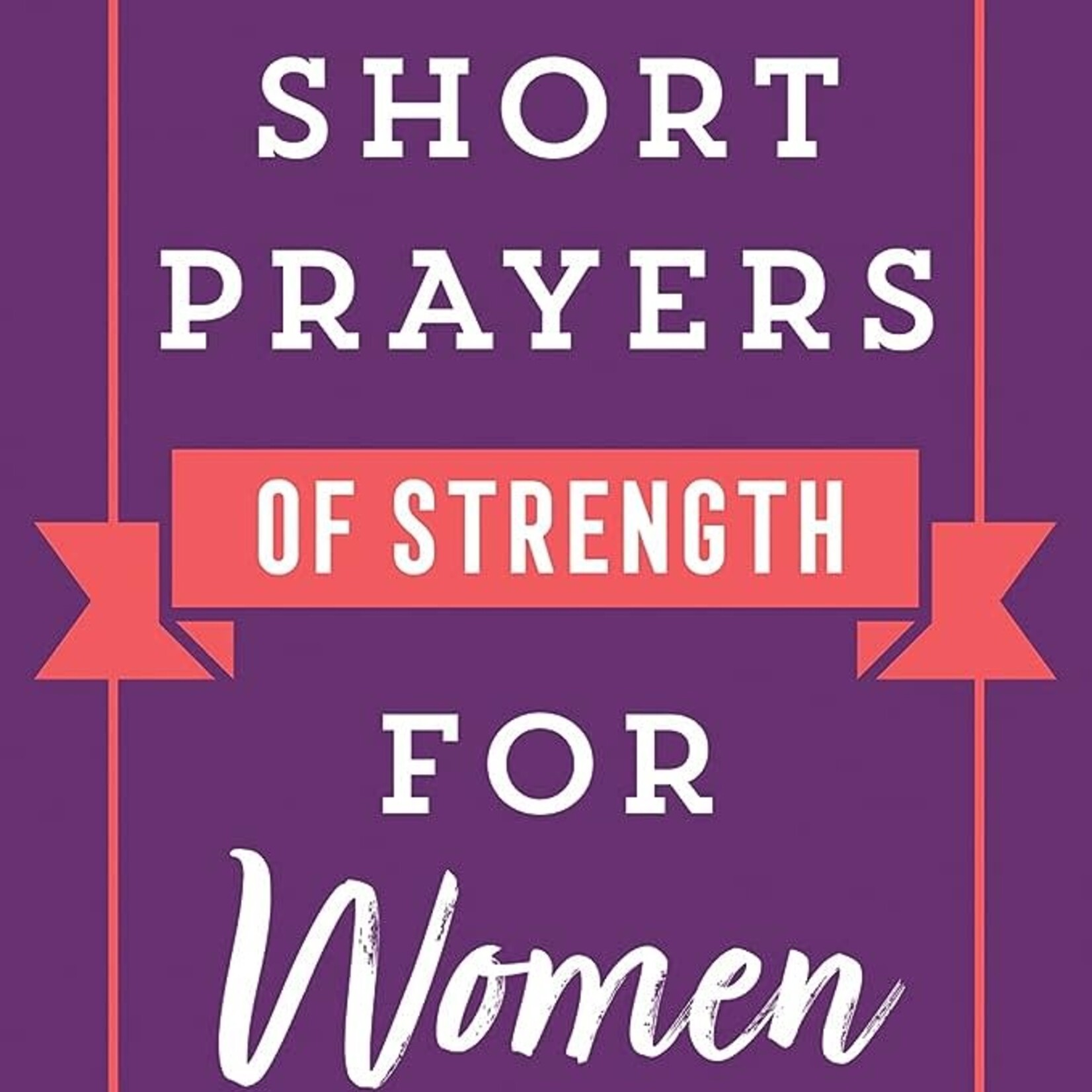 Harvest House Publishing Short Prayers of Strength for Women