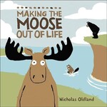 Hachette Book Group Making the Moose Out of Life