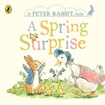 Penguin Random House (here) A Spring Surprise - A Peter Rabit tale