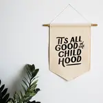 Gladfolk It's All Good in the Childhood Canvas Banner