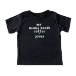 Saved By Grace Co. Mama Needs Coffee + Jesus | Toddler Tee