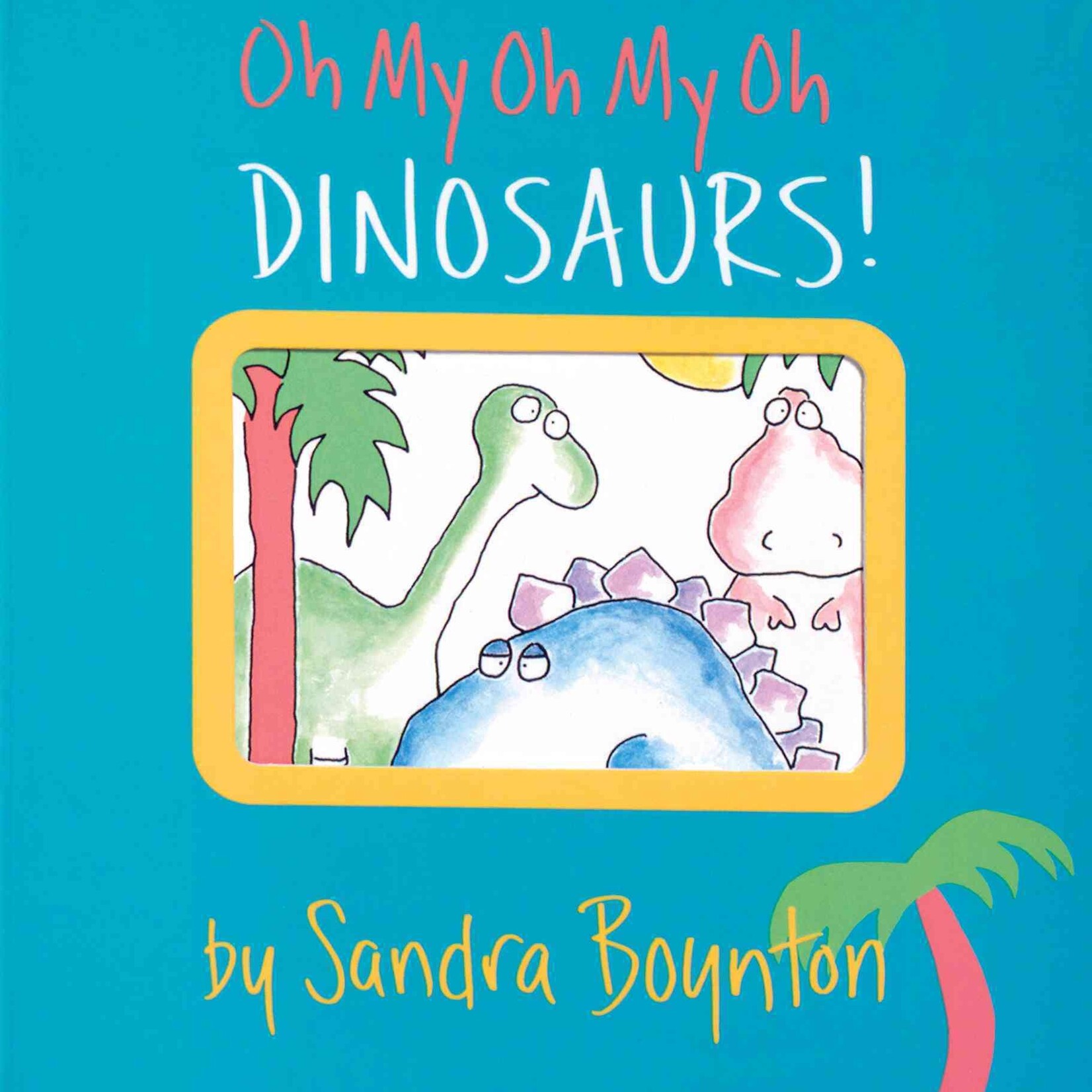 Simon and Schuster Boynton, Oh My Oh My Oh Dinosaurs