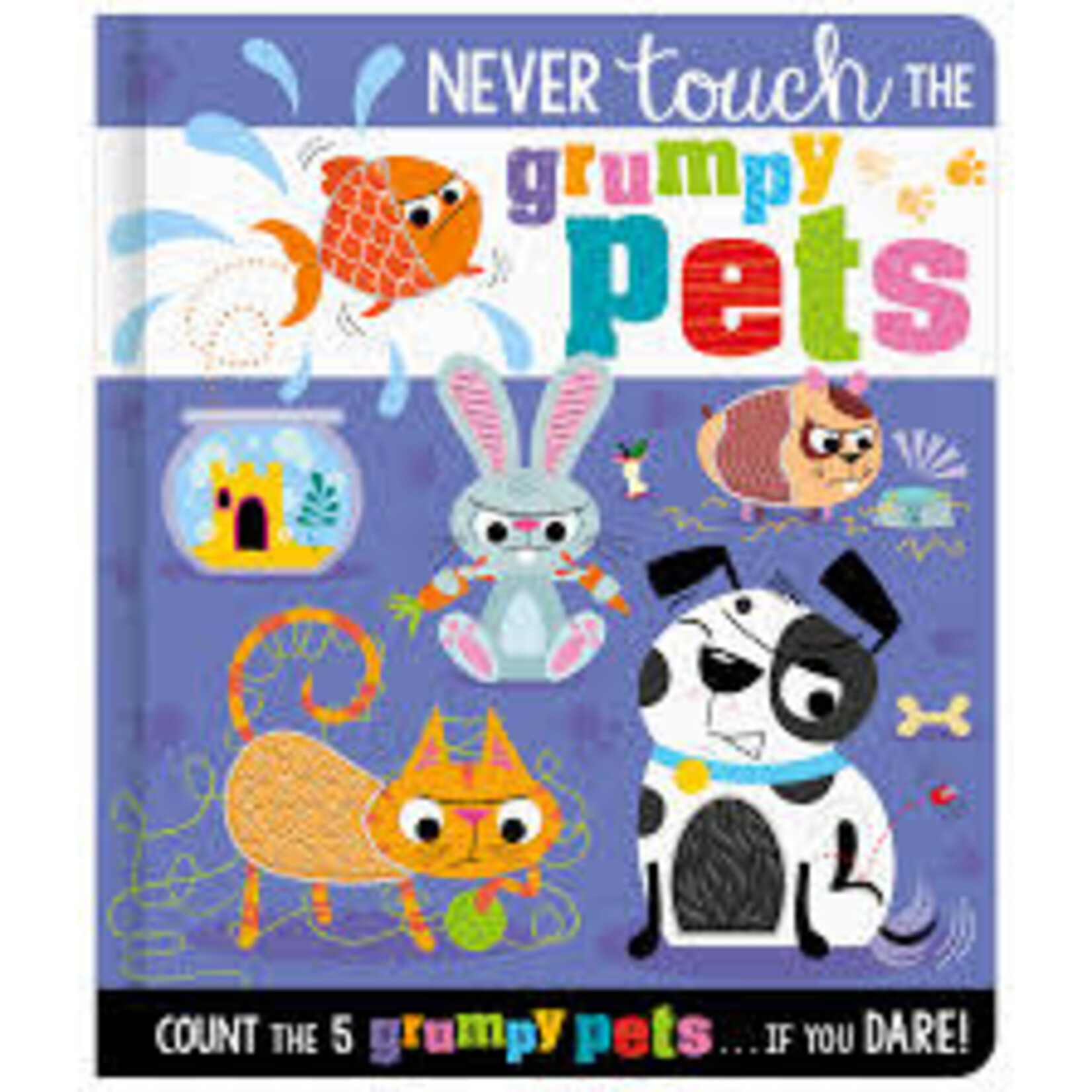 Never Touch the Grumpy Pets