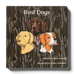 Explore the Outdoors Books Mossy Oak Edition Bird Dogs Children's Book