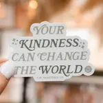 Kicks and Giggles Sticker - Your Kindness Can Change the World