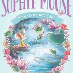 Simon and Schuster Forget Me Not Lake - (Adventures of Sophie Mouse) #3