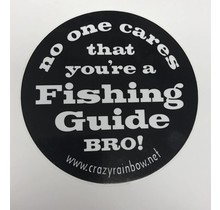 No one cares you're a fishing guide BRO! Sticker