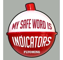 MY SAFE WORD IS INDICATORS DECAL