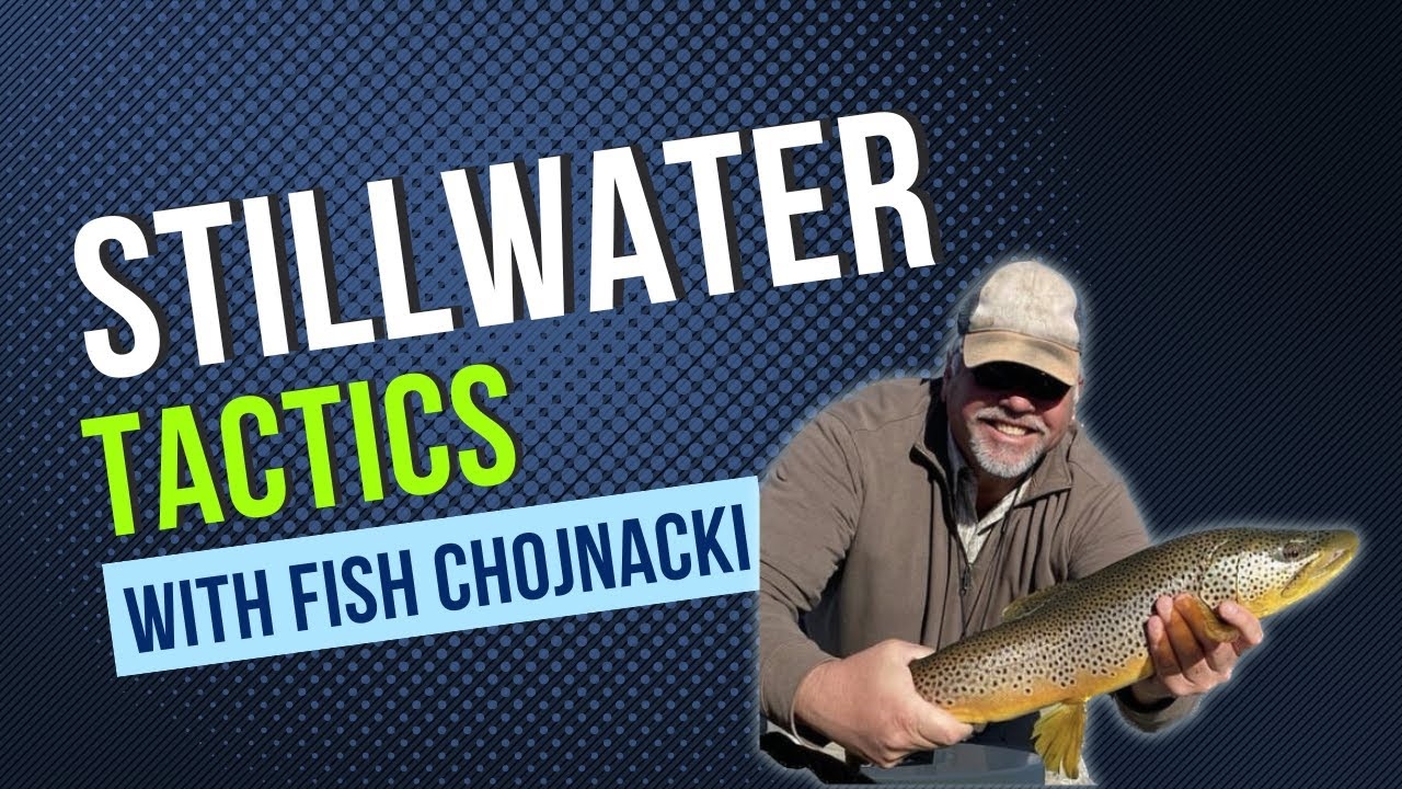 Stillwater Trout Tactics with Fish Chojnacki