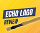 Echo Lago Review