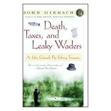 Angler's Book Supply DEATH, TAXES, AND LEAKY WADERS BY JOHN GIERACH