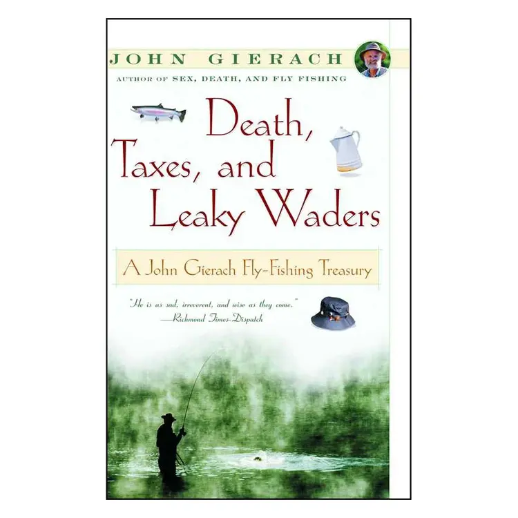 Angler's Book Supply DEATH, TAXES, AND LEAKY WADERS BY JOHN GIERACH