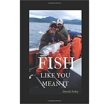 FISH LIKE YOU MEAN IT BOOK BY DAVE ZOBY