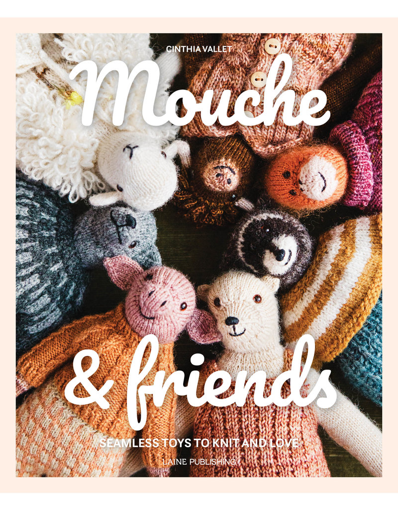 Laine Mouche & Friends: Seamless Toys to Knit