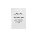 Get in the Car Tea Towel WHITE