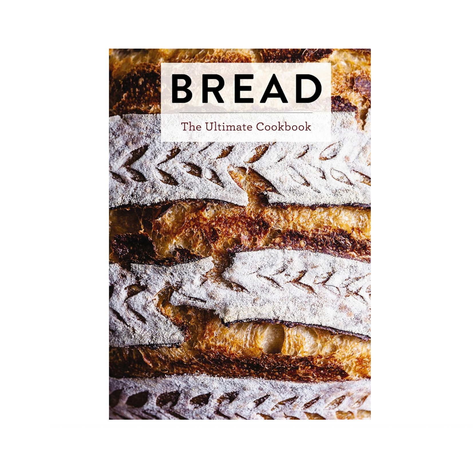 Bread: The Ultimate Cookbook