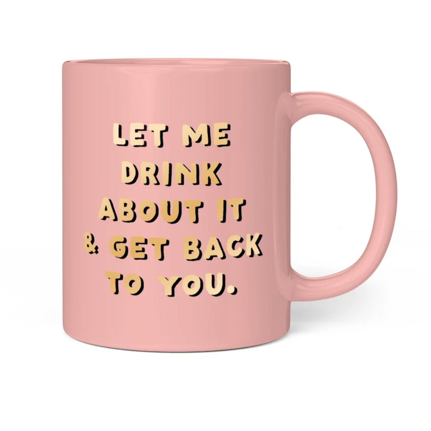 Let Me Drink About It Mug