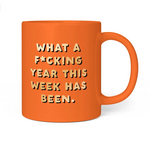 What a F*cking Year This Week Has Been Mug