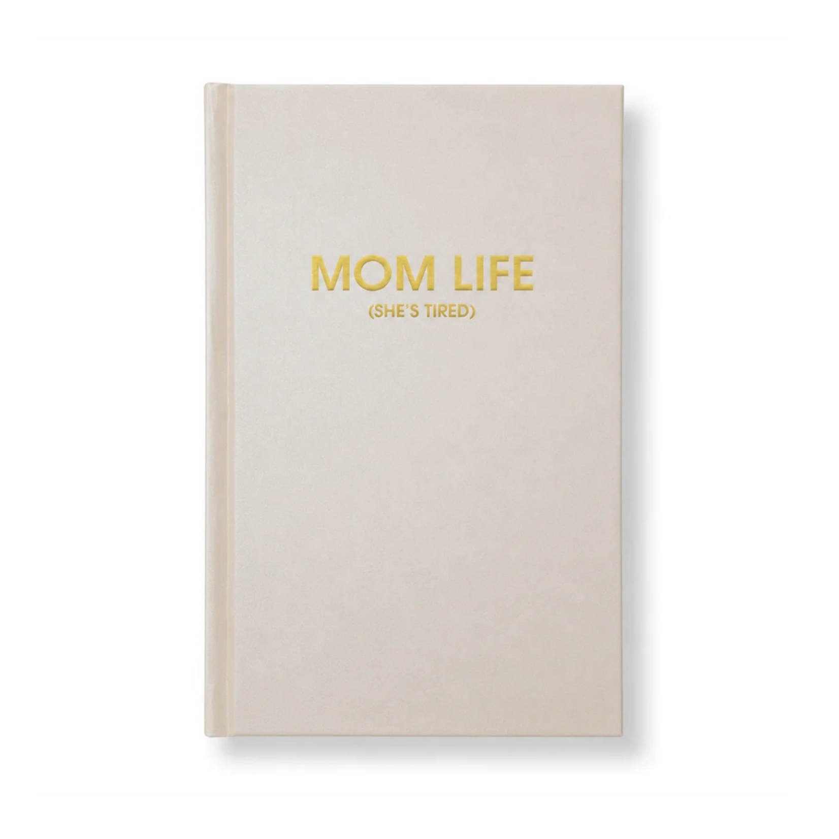 Mom Life (She's Tired) Hardcover Journal