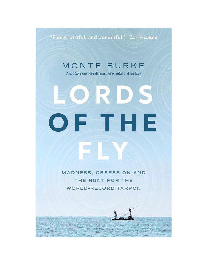 Lords of the Fly: Madness, Obsession, and the Hunt for the World-Record Tarpon