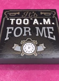Table Block “It’t “Too” A.M. For Me”