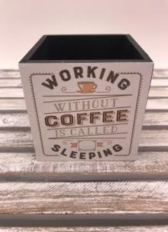 4X4 Pencil Holder “Working Without Coffee is Called Sleeping”