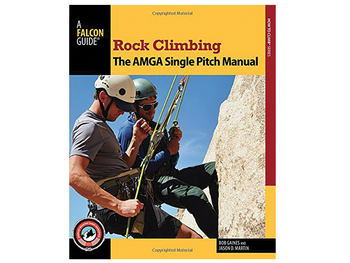 Falcon Guide Rock Climbing: The AMGA Single Pitch Manual