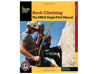 Falcon Guide Rock Climbing: The AMGA Single Pitch Manual